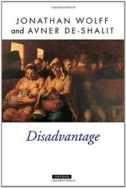 Disadvantage by Jonathan Wolff & Jonathan Wolff, Avner De-Shalit Disadvantage by Jonathan Wolff & Jonathan Wolff, Avner De-Shalit