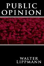Public Opinion by Walter Lippmann Public Opinion by Walter Lippmann