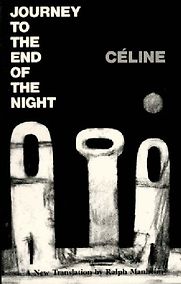 Journey to the End of the Night by Louis-Ferdinand Céline (translated by Ralph Manheim) Journey to the End of the Night by Louis-Ferdinand Céline (translated by Ralph Manheim)