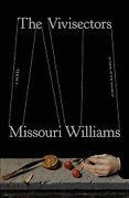 New Literary Fiction - The Vivisectors by Missouri Williams New Literary Fiction - The Vivisectors by Missouri Williams