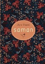 The Best Contemporary Indonesian Literature - Saman: A Novel by Ayu Utami The Best Contemporary Indonesian Literature - Saman: A Novel by Ayu Utami