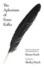 The Aphorisms of Franz Kafka by Franz Kafka, Reiner Stach & Shelley Frisch (trans.)