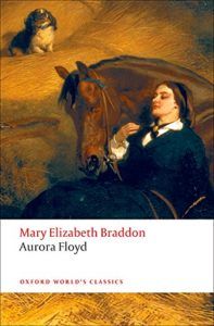 The best books on Sex in Victorian Literature - Aurora Floyd by Mary Elizabeth Braddon