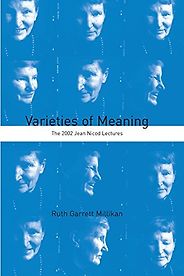 The best books on Philosophy of Mind - Varieties of Meaning: The 2002 Jean Nicod Lectures by Ruth Garrett Millikan The best books on Philosophy of Mind - Varieties of Meaning: The 2002 Jean Nicod Lectures by Ruth Garrett Millikan