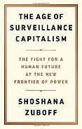 The Best Business Books of 2019: the Financial Times & McKinsey Book of the Year Award - The Age of Surveillance Capitalism: The Fight for a Human Future at the New Frontier of Power by Shoshana Zuboff