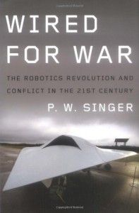 The best books on Robotics - Wired for War by P W Singer