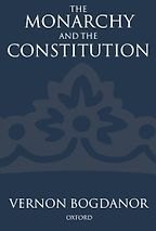 The Monarchy and the Constitution by Vernon Bogdanor The Monarchy and the Constitution by Vernon Bogdanor
