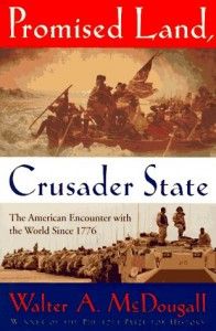 The best books on US Intervention - Promised Land, Crusader State by Walter McDougall