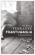 The Best Elena Ferrante Books - Frantumaglia: A Writer's Journey by Elena Ferrante The Best Elena Ferrante Books - Frantumaglia: A Writer's Journey by Elena Ferrante