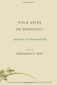 The best books on India - Field Notes on Democracy by Arundhati Roy The best books on India - Field Notes on Democracy by Arundhati Roy