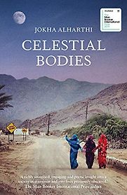 Celestial Bodies by Jokha Alharthi, translated by Marilyn Booth Celestial Bodies by Jokha Alharthi, translated by Marilyn Booth