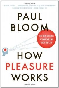 The best books on Essentialism - How Pleasure Works by Paul Bloom