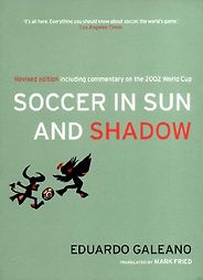 The best books on Soccer as a Second Language - Soccer in Sun and Shadow by Eduardo Galeano The best books on Soccer as a Second Language - Soccer in Sun and Shadow by Eduardo Galeano