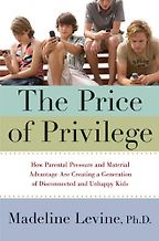 The best books on Educating Your Child - The Price of Privilege by Madeline Levine The best books on Educating Your Child - The Price of Privilege by Madeline Levine