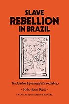 The best books on The History of Brazil and Slavery - Slave Rebellion in Brazil: The Muslim Uprising of 1835 in Bahia by João José Reis