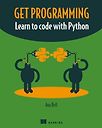 Get Programming: Learn to code with Python by Ana Bell