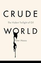 The best books on Evil - Crude World by Peter Maass The best books on Evil - Crude World by Peter Maass