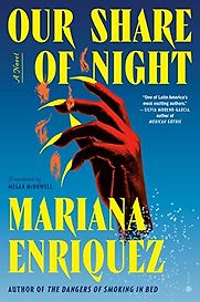 Our Share of Night: A Novel by Mariana Enriquez Our Share of Night: A Novel by Mariana Enriquez
