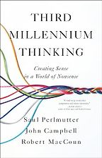 Nonfiction Books to Look Out for in Early 2024 - Third Millennium Thinking: Creating Sense in a World of Nonsense Saul Perlmutter, Robert MacCoun and John Campbell 