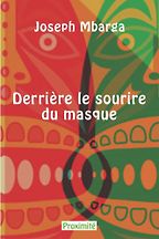 The Best Recent Novels from Francophone Africa - Derrière le sourire du masque by Joseph Mbarga