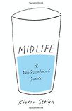Midlife: A Philosophical Guide by Kieran Setiya