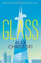 Glass: A Novel by Alex Christofi Glass: A Novel by Alex Christofi