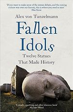 The Best History Books: the 2022 Wolfson Prize Shortlist - Fallen Idols: Twelve Statues That Made History by Alex von Tunzelmann The Best History Books: the 2022 Wolfson Prize Shortlist - Fallen Idols: Twelve Statues That Made History by Alex von Tunzelmann