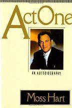Act One by Moss Hart Act One by Moss Hart
