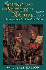 The best books on The Origins of Curiosity - Science and the Secrets of Nature by William Eamon The best books on The Origins of Curiosity - Science and the Secrets of Nature by William Eamon