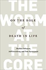 The best books on Fear of Death - The Worm at the Core by Jeff Greenberg, Sheldon Solomon & Thomas A Pyszczynski