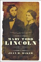 The Best Books about First Ladies - Mary Todd Lincoln by Jean H Baker The Best Books about First Ladies - Mary Todd Lincoln by Jean H Baker