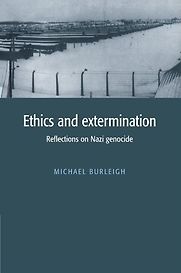 Ethics and Extermination by Michael Burleigh Ethics and Extermination by Michael Burleigh