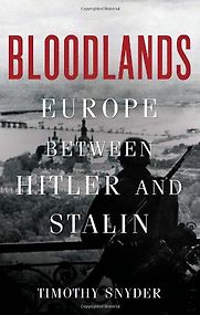 Bloodlands by Timothy Snyder Bloodlands by Timothy Snyder