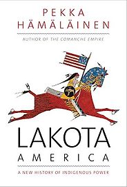 The best books on Global Cultural Understanding: the 2020 Nayef Al-Rodhan Prize - Lakota America: A New History of Indigenous Power by Pekka Hämäläinen