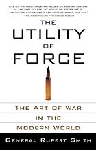 The best books on War - The Utility of Force by Rupert Smith