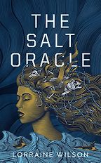 The best books on The Best Science Fiction: The 2026 Arthur C. Clarke Award Shortlist - The Salt Oracle by Lorraine Wilson