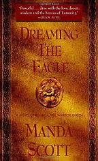 Dreaming the Eagle by Manda Scott Dreaming the Eagle by Manda Scott