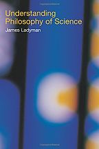 The Best Philosophy of Science Books - Understanding Philosophy of Science by James Ladyman The Best Philosophy of Science Books - Understanding Philosophy of Science by James Ladyman