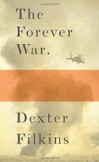 The Forever War by Dexter Filkins The Forever War by Dexter Filkins