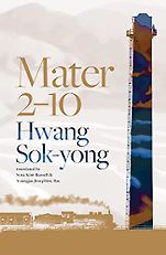 The Best Novels in Translation: The 2024 International Booker Prize Shortlist - Mater 2-10 by Hwang Sok-yong, translated by Sora Kim-Russell & Youngjae Josephine Bae The Best Novels in Translation: The 2024 International Booker Prize Shortlist - Mater 2-10 by Hwang Sok-yong, translated by Sora Kim-Russell & Youngjae Josephine Bae