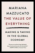 The best books on Responsible Business - The Value of Everything: Making & Taking in the Global Economy by Mariana Mazzucato The best books on Responsible Business - The Value of Everything: Making & Taking in the Global Economy by Mariana Mazzucato