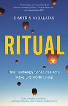 Five of the Best Self-Help Books of 2022 - Ritual: How Seemingly Senseless Acts Make Life Worth Living by Dimitris Xygalatas