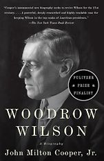 The Best Biographies of 20th Century Leaders - Woodrow Wilson: A Biography by John Milton Cooper The Best Biographies of 20th Century Leaders - Woodrow Wilson: A Biography by John Milton Cooper
