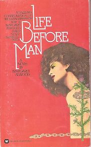 Life Before Man by Margaret Atwood Life Before Man by Margaret Atwood
