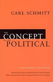 The Concept of the Political by Carl Schmitt The Concept of the Political by Carl Schmitt