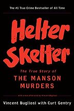 Helter Skelter: The True Story of the Manson Murders by Curt Gentry & Vincent Bugliosi