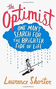 The best books on Optimism - The Optimist by Laurence Shorter The best books on Optimism - The Optimist by Laurence Shorter