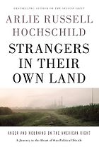 The best books on Climate Change and Uncertainty - Strangers in Their Own Land by Arlie Russell Hochschild