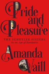 The Best Biographies: The 2026 NBCC Shortlist - Pride and Pleasure: The Schuyler Sisters in an Age of Revolution by Amanda Vaill The Best Biographies: The 2026 NBCC Shortlist - Pride and Pleasure: The Schuyler Sisters in an Age of Revolution by Amanda Vaill