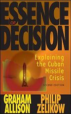 The Best Political Science Books - Essence of Decision: Explaining the Cuban Missile Crisis by Graham Allison & Philip Zelikow The Best Political Science Books - Essence of Decision: Explaining the Cuban Missile Crisis by Graham Allison & Philip Zelikow